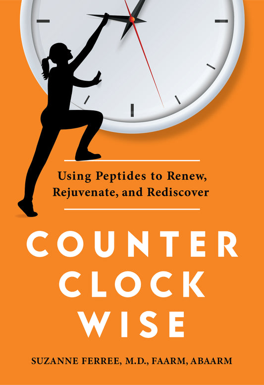 Counter Clockwise, Using Peptides to Renew, Rejuvenate, and Rediscover by Dr. Suzanne Ferree